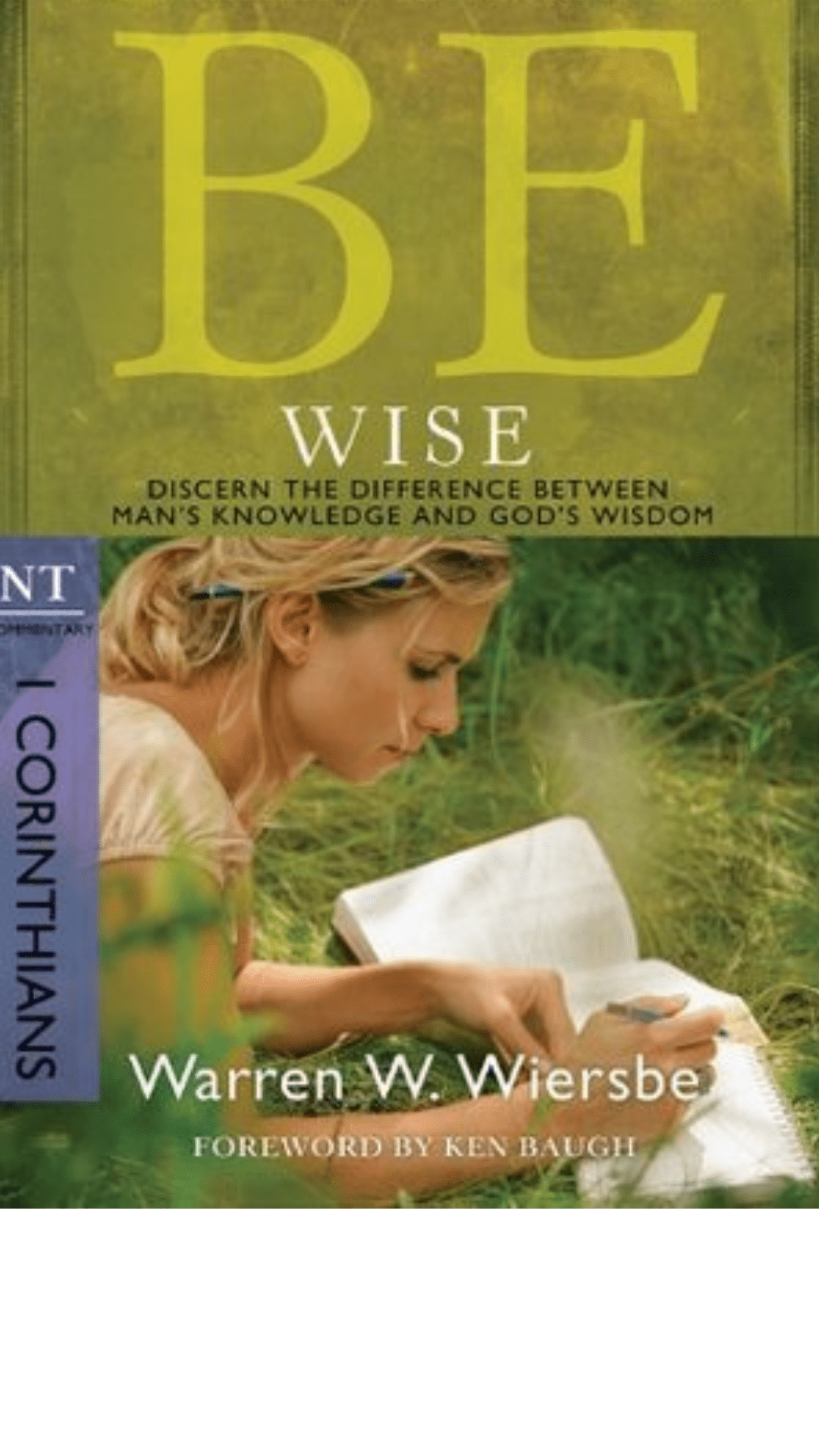 Be Wise: 1 Corinthians: Discern the Difference Between Man's Knowledge and God's Wisdom