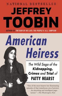 American Heiress: The Wild Saga of the Kidnapping, Crimes and Trial of Patty Hearst book by Jeffrey Toobin