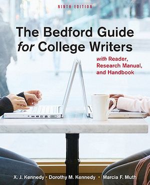 The Bedford Guide for College Writers with Reader, Research Manual, and Handbook book by X. J. Kennedy