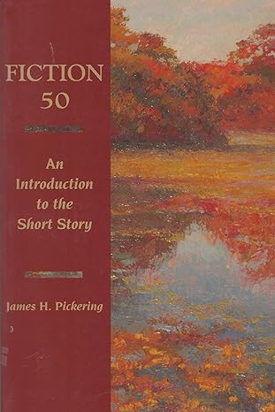 Fiction Fifty: An Introduction to the Short Story book by James H. Pickering