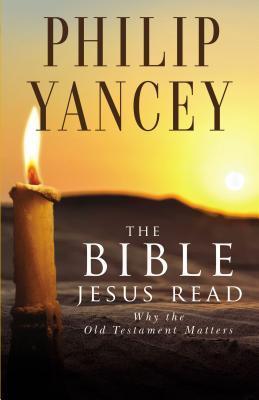The Bible Jesus Read book by Philip Yancey
