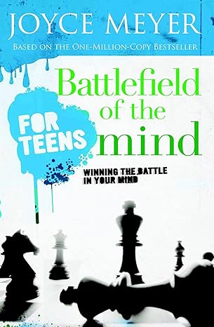 Battlefield of the Mind for Teens: Winning the Battle in Your Mind book by Joyce Meyer