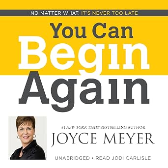 You Can Begin Again: No Matter What, It's Never Too Late Book By Joyce Meyer