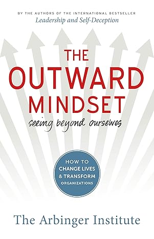 The Outward Mindset: Seeing Beyond Ourselves book by The Arbinger Institute