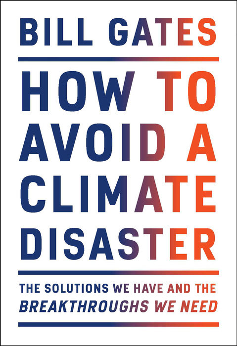 How to Avoid a Climate Disaster: The Solutions We Have and the Breakthroughs We Need book by Bill Gates