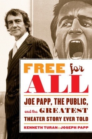 Free for All: Joe Papp, the Public, and the Greatest Theater Story Ever Told book by Kenneth Turan