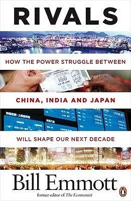Rivals: How The Power Struggle Between China India And Japan Will Shape book by Bill Emmott