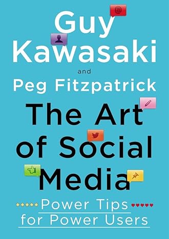 The Art of Social Media: Power Tips for Power Users book by Guy Kawasaki