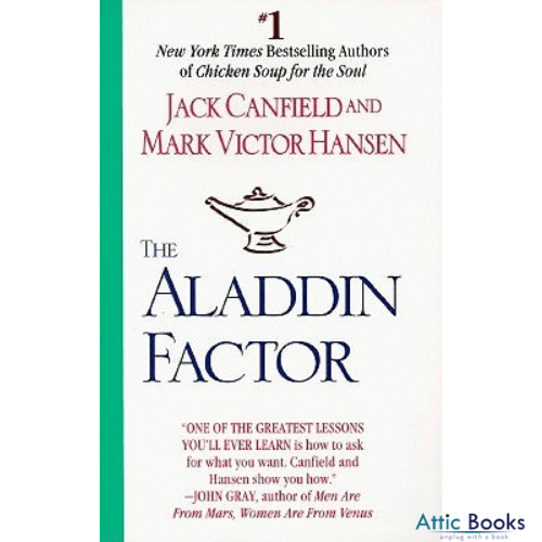 The Aladdin Factor : How to Ask for What You Want--and Get It