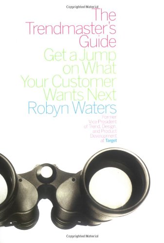 The Trendmaster's Guide: Get a Jump on What Your Customer Wants Next