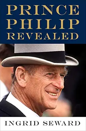 Prince Philip Revealed Book By Ingrid Seward