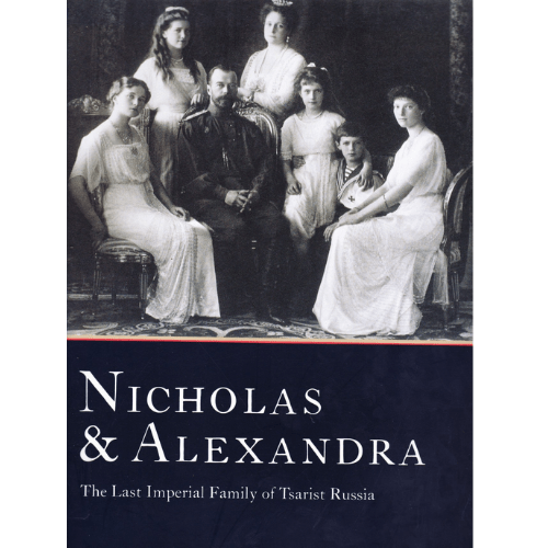 Nicholas and Alexandra The Last Imperial Family of Tsarist Russia