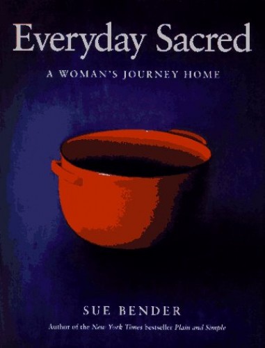 Everyday Sacred: A Woman's Journey Home book by Sue Bender