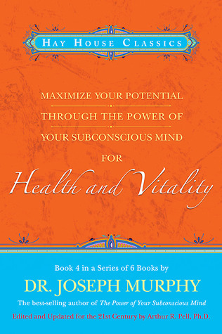 Maximize Your Potential Through the Power of Your Subconscious Mind for Health and Vitality book by Joseph Murphy
