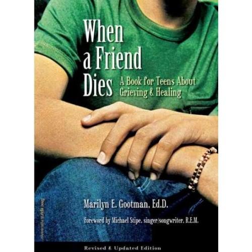 When a Friend Dies : A Book for Teens About Grieving and Healing