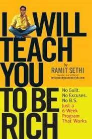 I Will Teach You to Be Rich: No Guilt. No Excuses. No BS. Just a 6-Week Program That Works by Ramit Sethi