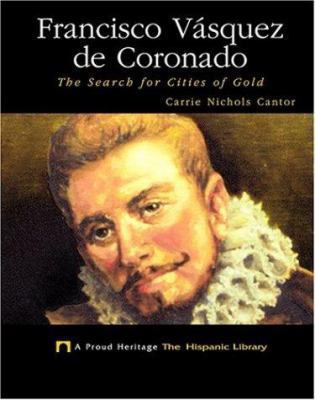 Francisco Vasquez De Coronado: The Search for Cities of Gold book by Carrie Nichols Cantor