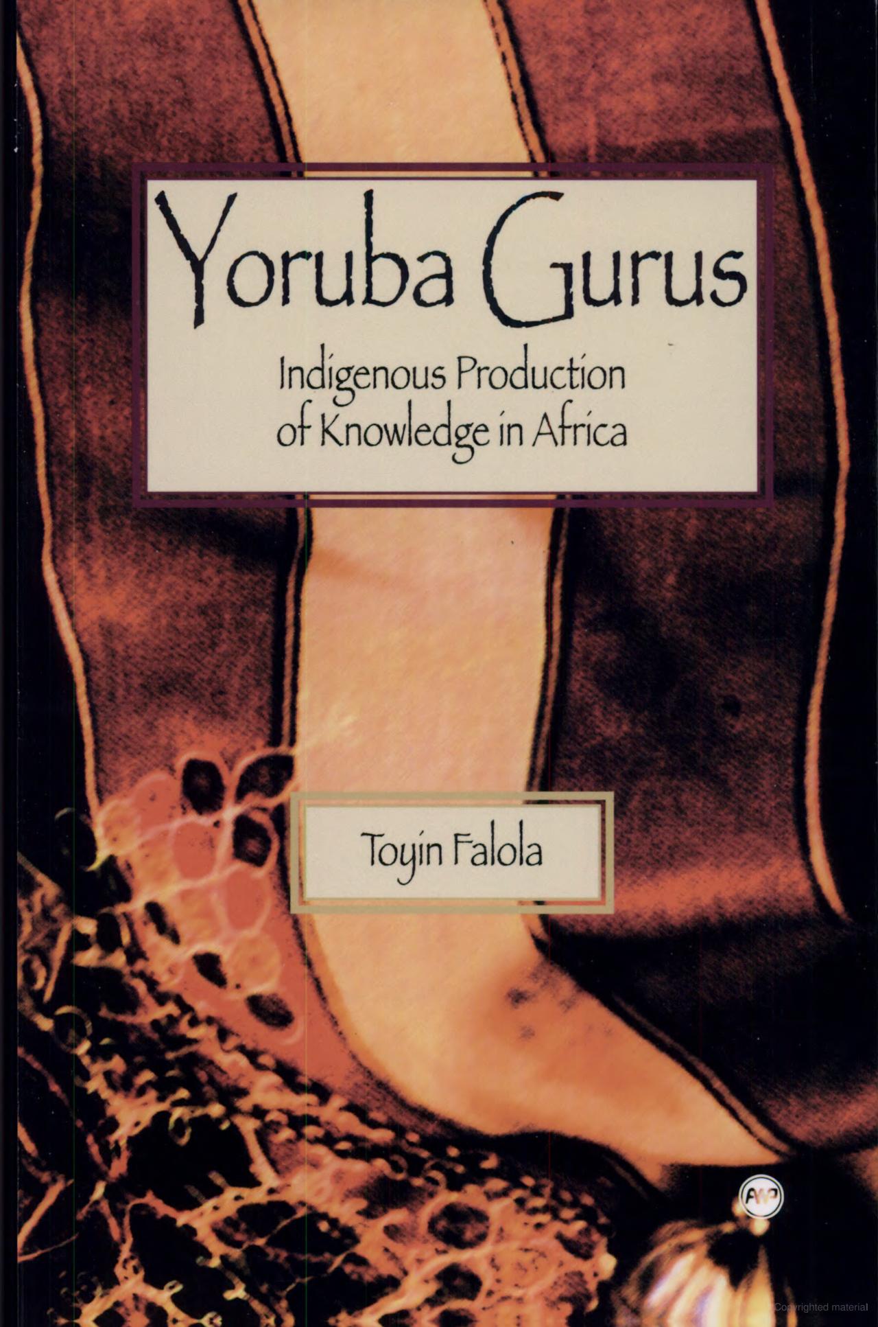Yoruba Gurus: Indigenous Production of Knowledge in Africa book by Toyin Falola