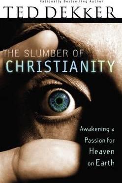 The Slumber of Christianity : Awakening a Passion for Heaven on Earth