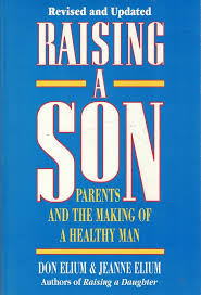 Raising a Son : Parents and the Making of a Healthy Man book by Jeanne Elium