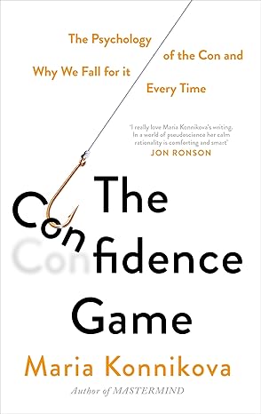 The Confidence Game: The Psychology of the Con and Why We Fall for It Every Time book by Maria Konnikova