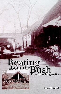 Beating About the Bush; Tales from Tanganyika book by David Read