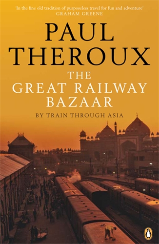 The Great Railway Bazaar: By Train Through Asia book by Paul Theroux