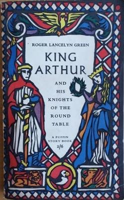 King Arthur and His Knights of the Round Table book by Roger Lancelyn Green