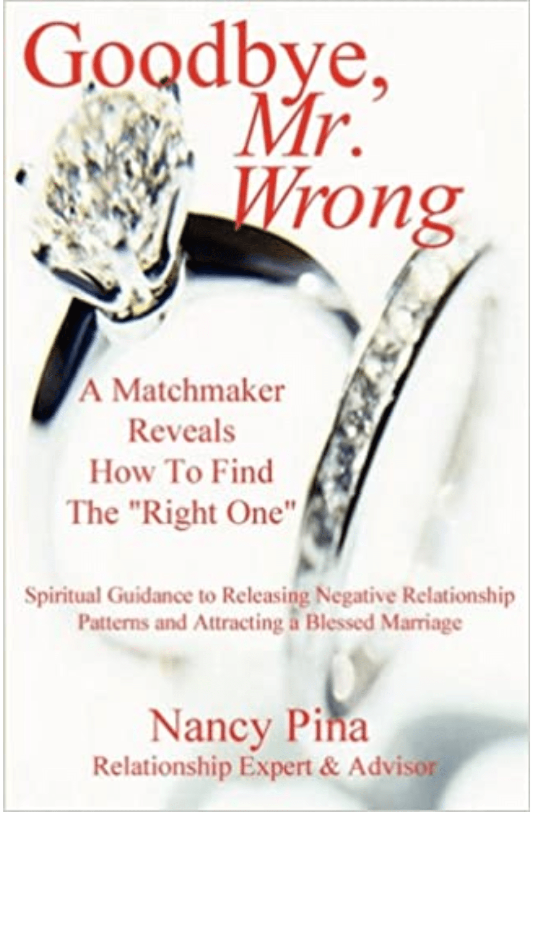 Goodbye, Mr. Wrong: A Matchmaker Reveals How to Find the 