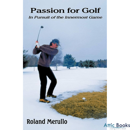 Passion For Golf: In Pursuit of the Innermost Game