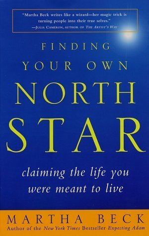 Finding Your Own North Star: Claiming the Life You Were Meant to Live book by Martha N. Beck