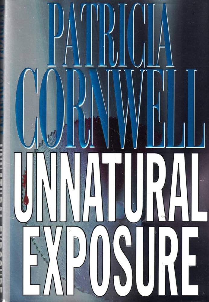 Unnatural Exposure Novel by Patricia Cornwell