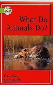 What Do Animals Do? By Peter Sloan