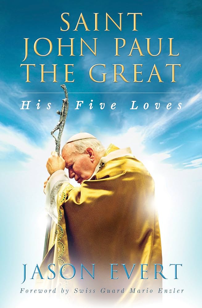 Saint John Paul the Great: His Five Loves book by Jason Evert