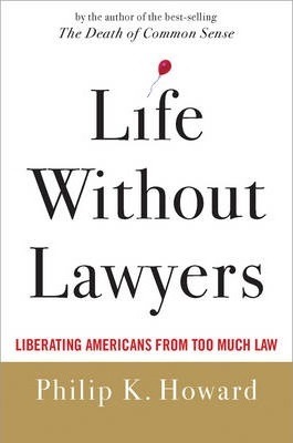 Life Without Lawyers : Liberating Americans from Too Much Law