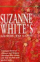 Suzanne White's Guide to Love book by Suzanne White