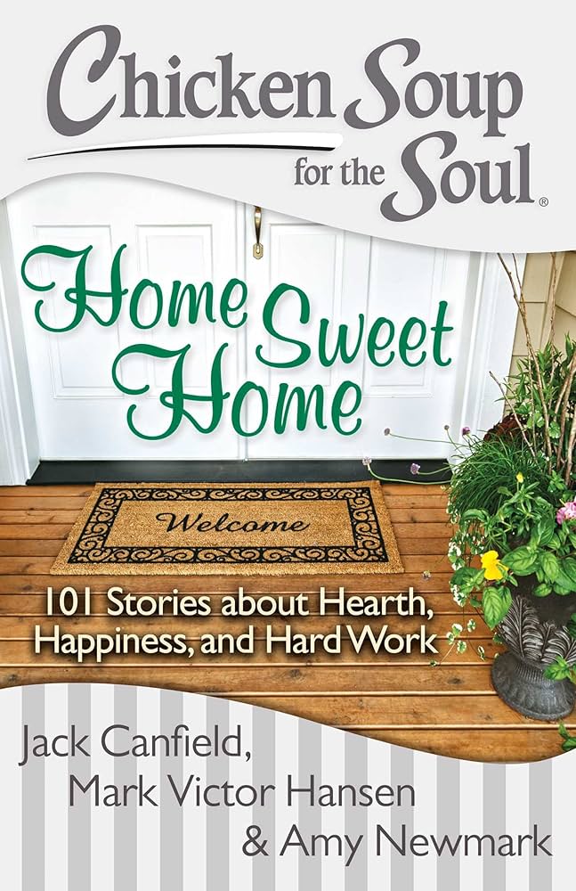 Chicken Soup for the Soul: Home Sweet Home book by Jack Canfield