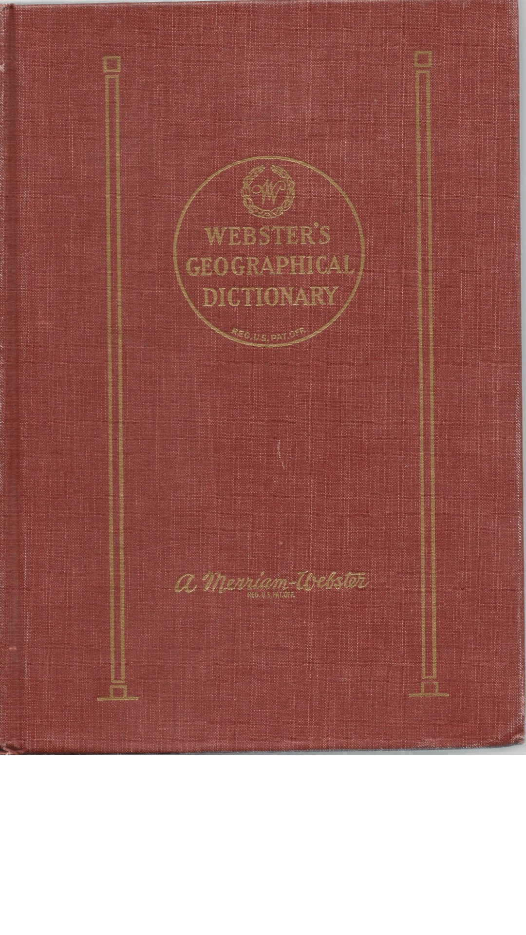 Webster's Geographical Dictionary: A Dictionary Of Names Of Places with Geographical And Historical Information And Pronunciations