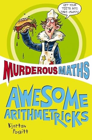 Awesome Arithmetricks: How to + - X (Murderous Maths) book by Kjartan Poskitt