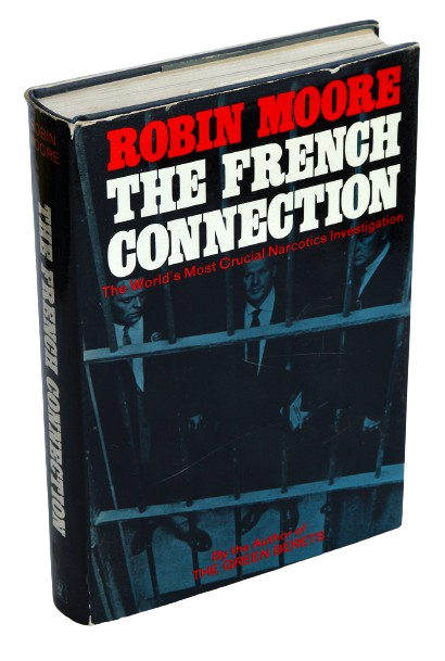 The French Connection: World's Most Crucial Narcotics Investigation  book by Robin Moore