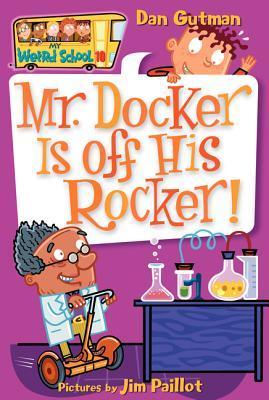 My Weird School #10: Mr. Docker Is Off His Rocker! book by Dan Gutman