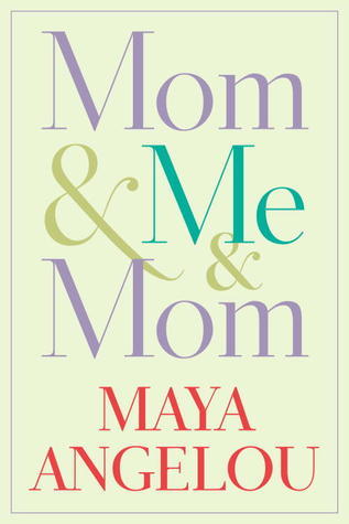 Mom & Me & Mom book by Maya Angelou
