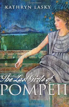 The Last Girls of Pompeii Book By Kathryn Lasky
