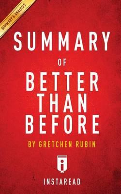 Summary of Better Than Before : By Gretchen Rubin - Includes Analysis