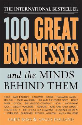 100 Great Businesses and the Minds Behind Them book by Emily Ross