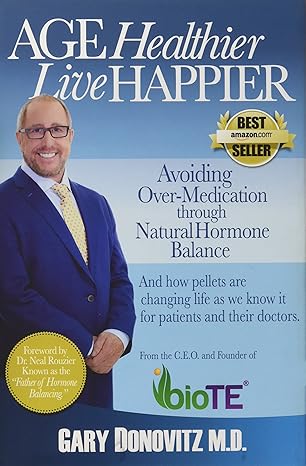 Age Healthier, Live Happier: Avoiding over-medication through natural hormone balance book by Gary Donovitz