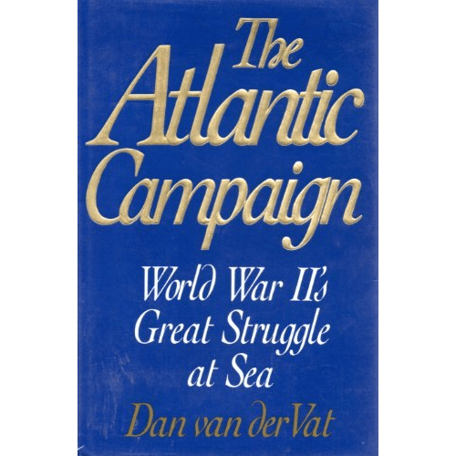 The Atlantic Campaign : World War II's Great Struggle at Sea