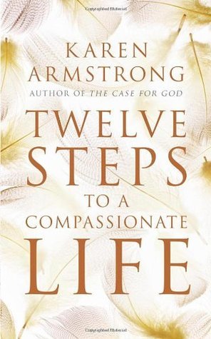 Twelve Steps to a Compassionate Life book by Karen Armstrong
