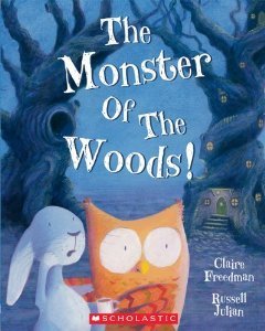 The Monster of the Woods! by Claire Freedman & Russell Julian