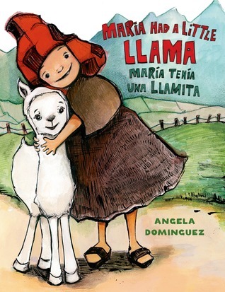 Maria Had a Little Llama / Maria Tenia Una Llamita: Bilingual (Pura Belpre Honor Books - Illustration Honor) book by Angela Dominguez